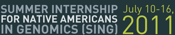 Summer Internship for Native Americans in Genomics (SING) July 2011